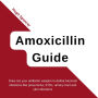 Amoxicillin Guide: Draw out your antibiotic weapon to defeat bacterial infections like pneumonia, STDs, urinary tract and skin infections