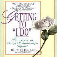 Getting to 'I Do': The Secret to Doing Relationships Right!