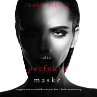 Die Perfekte Maske (Ein spannender Psychothriller mit Jessie Hunt-Band Vierundzwanzig): Digitally narrated using a synthesized voice