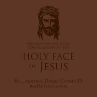 Preparation for Total Consecration to the Holy Face of Jesus