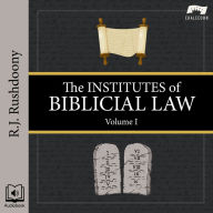 The Institutes of Biblical Law, Volume 1
