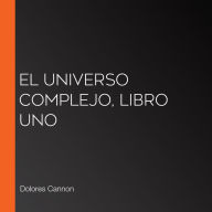 El Universo Complejo, Libro uno