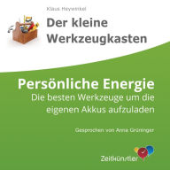 Persönliche Energie: Die besten Werkzeuge, um die eigenen Akkus im Alltag wieder aufzuladen