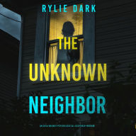 The Unknown Neighbor (An Aria Brandt Psychological Thriller-Book Three): An unputdownable psychological thriller packed cover to cover with twists and turns: Digitally narrated using a synthesized voice