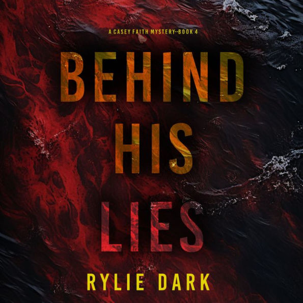 Behind His Lies (A Casey Faith Suspense Thriller-Book 4): Digitally narrated using a synthesized voice