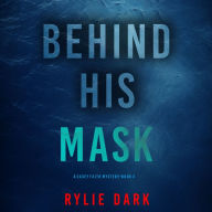 Behind His Mask (A Casey Faith Suspense Thriller-Book 3): Digitally narrated using a synthesized voice