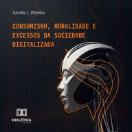 Consumismo, Moralidade e Excessos da Sociedade Digitalizada (Abridged)