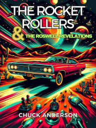 The Rocket Rollers & The Roswell Revelations