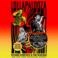 Lollapalooza: The Uncensored Story of Alternative Rock's Wildest Festival