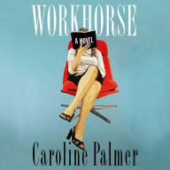 Workhorse: A Novel