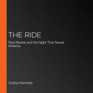 The Ride: Paul Revere and the Night That Saved America