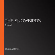 The Snowbirds: A Novel