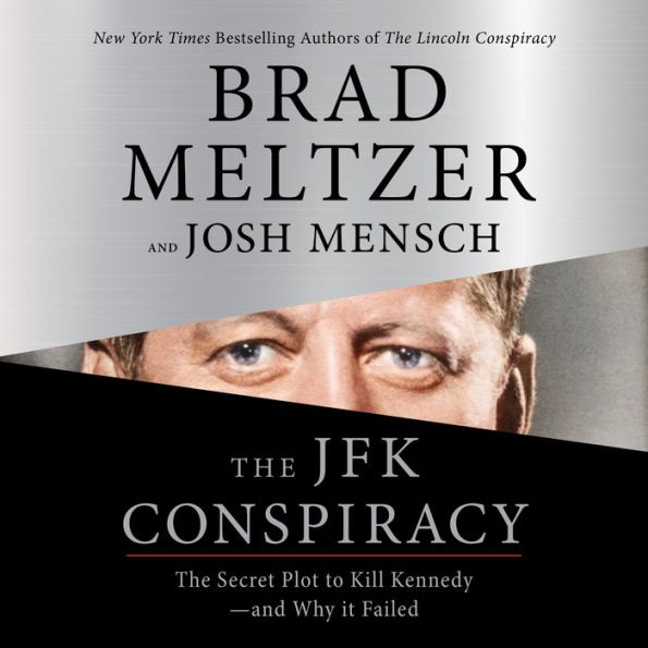 The JFK Conspiracy: The Secret Plot to Kill Kennedy-and Why It Failed