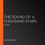 The Sound of a Thousand Stars: A Novel