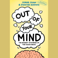 Out of Your Mind: The Biggest Mysteries of the Human Brain