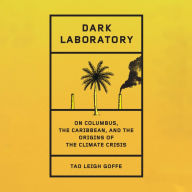 Dark Laboratory: On Columbus, the Caribbean, and the Origins of the Climate Crisis