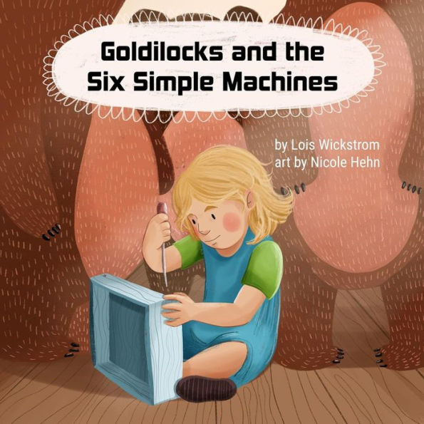 Goldilocks and the Six Simple Machines