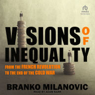 Visions of Inequality: From the French Revolution to the End of the Cold War