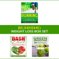 Running: Weight Loss Box Set: Running, DASH Diet, and Green Smoothies to Lose Weight and Get Fit