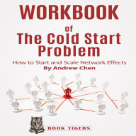 WORKBOOK of The Cold Start Problem: How to Start and Scale Network Effects by Andrew Chen