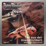 Perry Rhodan Silber Edition 165: Tod aus der Unendlichkeit: 7. Band des Zyklus 'Die Gänger des Netzes' (Abridged)