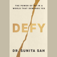 Defy: The Power of No in a World That Demands Yes