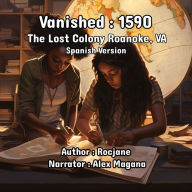 Vanished: 1590 The Lost Colony Roanoke, VA: Spanish Version