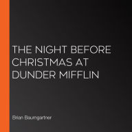 The Night Before Christmas at Dunder Mifflin