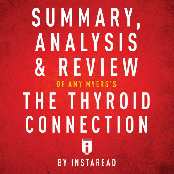 Summary, Analysis & Review of Amy Myers's The Thyroid Connection by Instaread