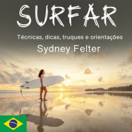 Surfar: Técnicas, dicas, truques e orientações