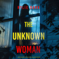The Unknown Woman (An Aria Brandt Psychological Thriller-Book One): An unputdownable psychological thriller packed cover to cover with twists and turns: Digitally narrated using a synthesized voice