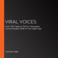 Viral Voices: From TED Talks to TikTok, Persuasive Communication Skills for the Digital Age