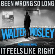Been Wrong So Long It Feels Like Right: A King Oliver Novel