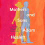 Mothers and Sons: A Novel