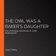 The Owl Was a Baker's Daughter: A Novel