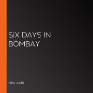 Six Days in Bombay