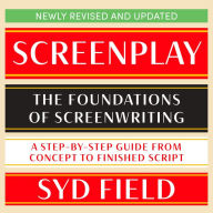 Screenplay: The Foundations of Screenwriting