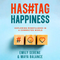 Hashtags to Happiness: Exploring Mindfulness in a Connected World