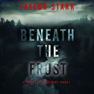 Beneath the Frost (A Sienna Dusk Suspense Thriller-Book 1): Digitally narrated using a synthesized voice
