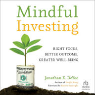 Mindful Investing: Right Focus, Better Outcome, Greater Well-Being