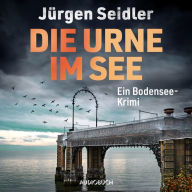 Die Urne im See: Ein Bodensee-Krimi