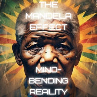 The Mandela Effect: Mind-Bending Reality