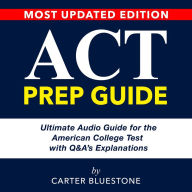 ACT Prep Guide: Unleashing ACT Success: Dive Head-On Into the American College Test (ACT) Over 200 Q&A's Conquer Complex Concepts & Strategies through Indispensable Resources - Your Gateway to Victory!