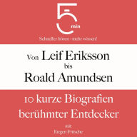 Von Leif Eriksson bis Roald Amundsen: 10 kurze Biografien berühmter Entdecker