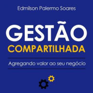 Gestão Compartilhada: Agregando Valor ao Seu Negócio