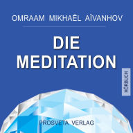 Die Meditation: Grundlagen und Anwendung