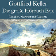 Gottfried Keller: Die große Hörbuch Box: Novellen, Märchen und Gedichte