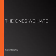 The Ones We Hate