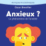 Anxieux ?: Phénomène de l'anxiété (Abridged)