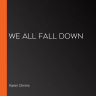 We All Fall Down